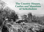 Country Houses, Castles and Mansions of Selkirkshire