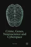 Crime, Genes, Neuroscience and Cyberspace