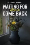 Waiting for Them to Come Back