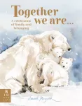 Together We Are...