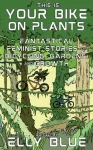 This Is Your Bike on Plants