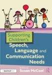 Supporting Children&rsquo;s Speech, Language and Communication Needs