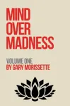 Mind Over Madness &ndash; Volume One