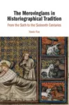 Merovingians in Historiographical Tradition