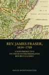 Rev. James Fraser, 1634-1709