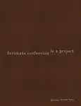 Intimate Confession Is a Project