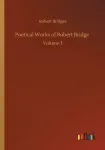 Poetical Works of Robert Bridge