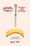 Penis Envy and Other Bad Feelings