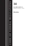 Code of Federal Regulations, Title 34 Education 680-End & Title 35 2023
