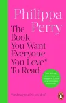 Book You Want Everyone You Love* To Read *(and maybe a few you don&rsquo;t)