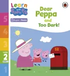 Learn with Peppa Phonics Level 2 Book 2 &ndash; Dear Peppa and Too Dark! (Phonics Reader)