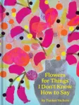 Flowers for Things I Don&rsquo;t Know How to Say