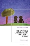 The Dark Side of Early Soviet Childhood, 1917-1941