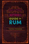 The Curious Bartender's Guide to Rum