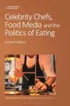 Celebrity Chefs, Food Media and the Politics of Eating