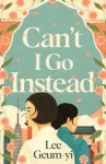 Can&rsquo;t I Go Instead