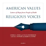 American Values, Religious Voices, Volume 2 &ndash; Letters of Hope from People of Faith