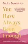 You Have Always Been Enough