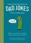 This Is the Only Book of Dad Jokes You&rsquo;ll Ever Need