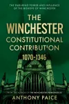 The Winchester Constitutional Contribution 1070&ndash;1346