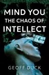 Mind You the Chaos of Intellect