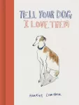 Tell Your Dog I Love Them