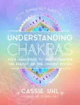 Zenned Out Guide to Understanding Chakras, Your Handbook to Understanding The Energy of The Chakra System