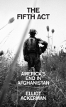 Fifth Act, America&rsquo;S End in Afghanistan
