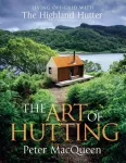 Art of Hutting, Living Off-Grid with the Highland Hutter