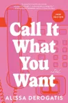 Call It What You Want, A College Romance with a Nostalgic and Bittersweet Edge