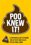 Poo Knew It!, A Crap Miscellany Featuring 100s of Facts and Follies for the Small Room
