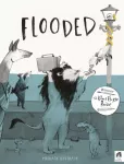 Flooded, Winner of the Klaus Flugge Prize for Illustration 2023