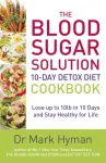 The Blood Sugar Solution 10-Day Detox Diet Cookbook