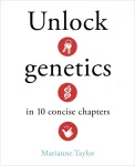 Unlock Genetics in 10 Concise Chapters