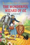 The Wonderful Wizard of Oz : llustrated Children Classic