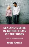 Sex and Desire in British Films of the 2000s
