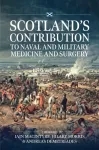 Scotland&rsquo;s contribution to Naval and Military Medicine and Surgery