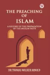 Preaching of IslamA History of the Propagation of the Muslim Faith (Edition1)
