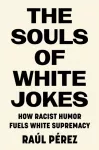 The Souls of White Jokes