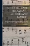 Songs of Praise for Sabbath Schools and Families [microform]