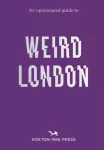 Opinionated Guide to Weird London
