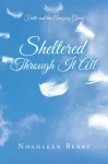 Sheltered Through It All