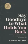 Say Goodbye to What Holds You Back &ndash; Shatter the Walls Surrounding You and Believe What God Says about You