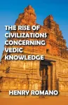 Rise of Civilizations Concerning Vedic Knowledge