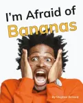 I'm Afraid of Bananas