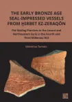 Early Bronze Age Seal-Impressed Vessels from Hirbet ez-Zeraqon