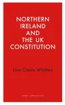 Northern Ireland and the UK Constitution