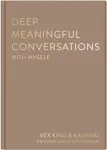 DEEP MEANINGFUL CONVERSATIONS/MYSELF