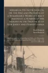 Mirabilia Dei Inter Indicos, or, The Rise and Progress of a Remarkable Work of Grace Amongst a Number of the Indians in the Provinces of New Jersey and Pennsylvania