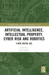 Artificial Intelligence, Intellectual Property, Cyber Risk and Robotics